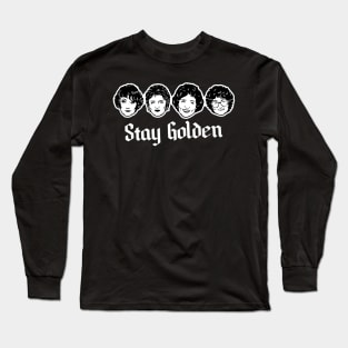 Stay Golden - Golden Girls Long Sleeve T-Shirt